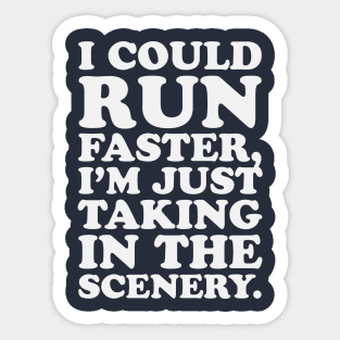 Marathon Runner I Could Run Faster I'm Just Taking In The Scenery Sticker